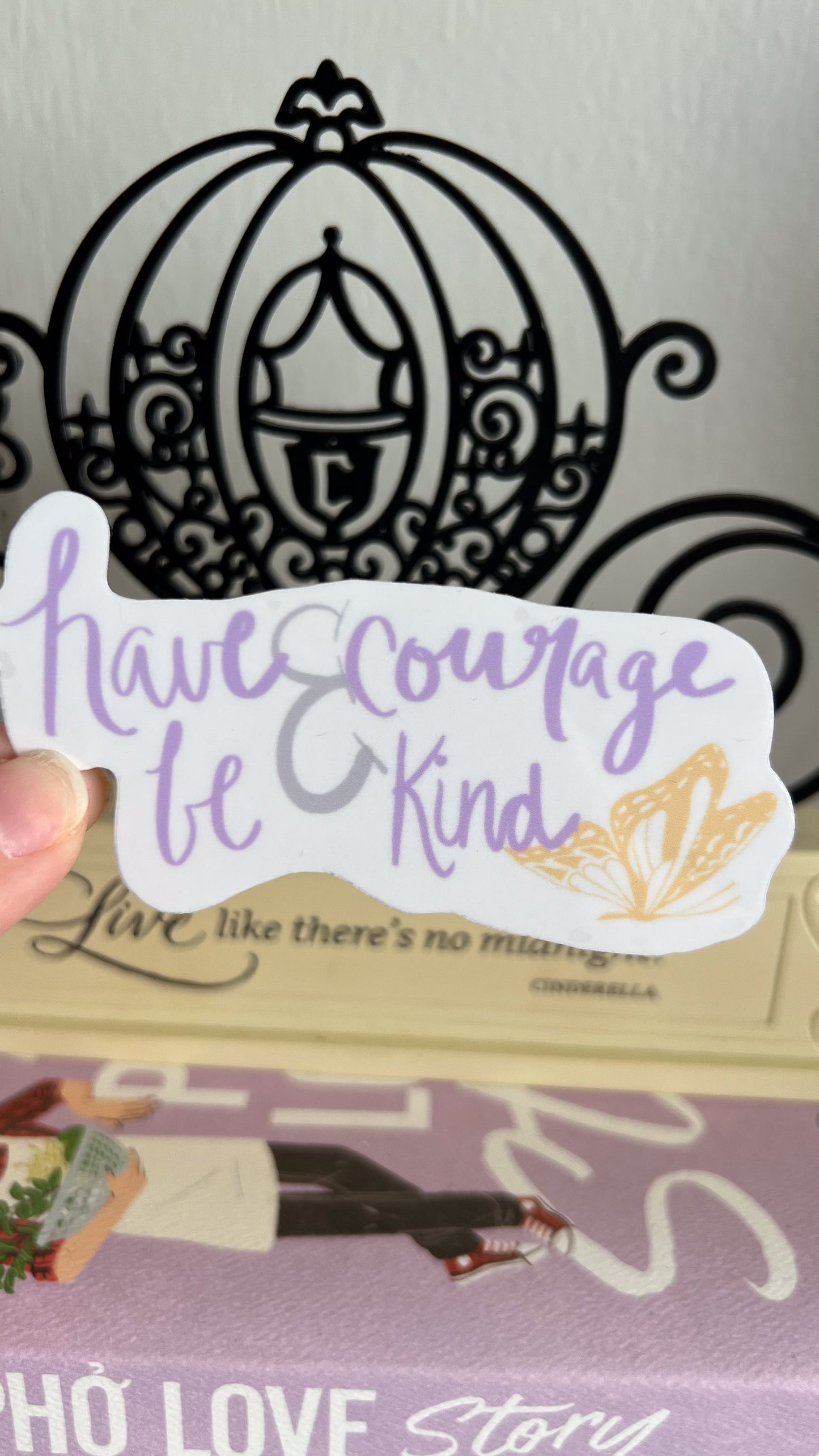Have Courage & Be Kind Transparent Sticker